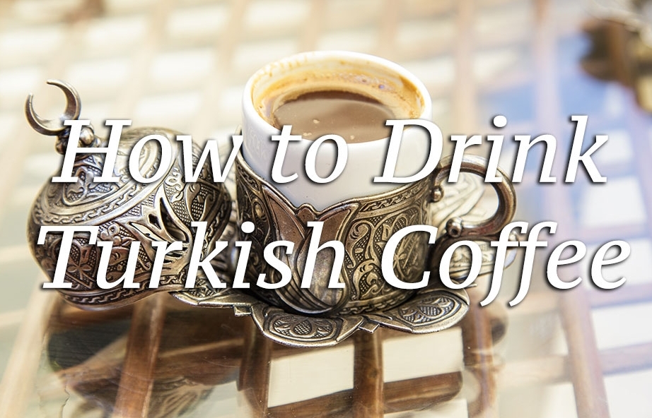 How To Drink Turkish Coffee Roamaroo Travel Blog
