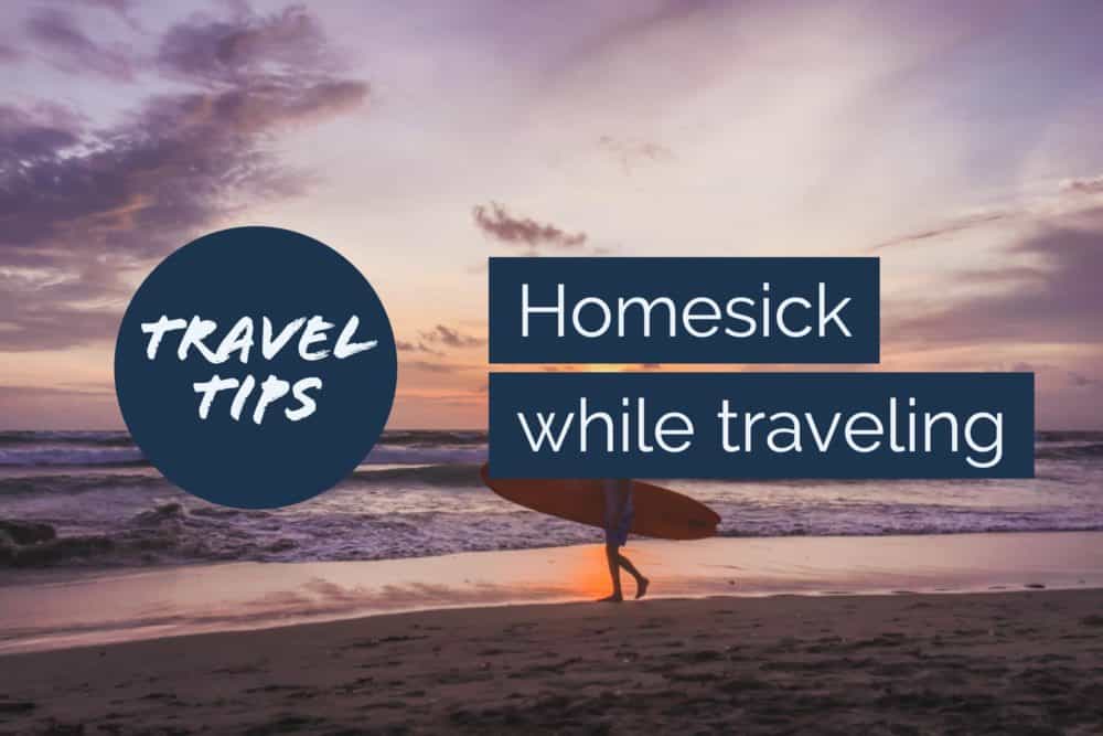 Travel tips homesick while traveling