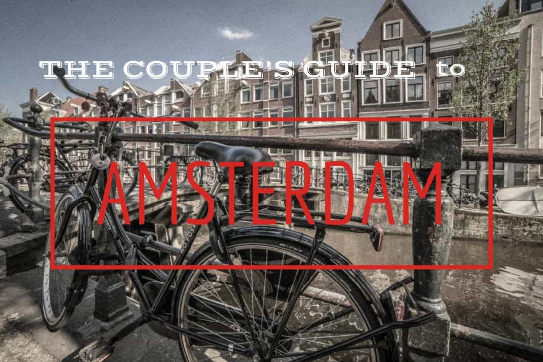 The couples guide to amsterdam and what to do in amsterdam