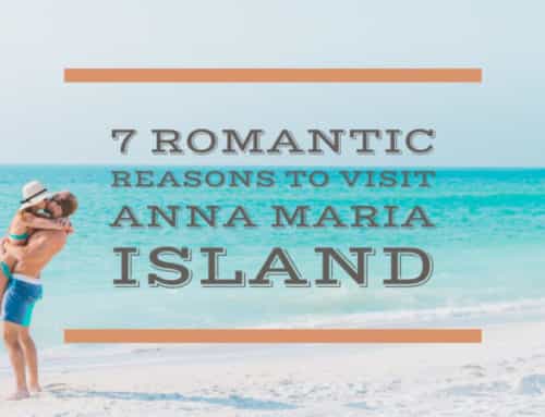 7 Romantic Reasons to Visit Anna Maria Island