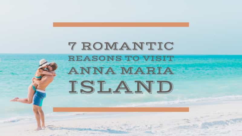 7-romantic-reasons-to-visit-anna-maria-island