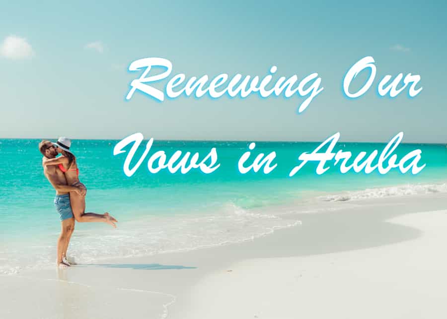 Honeymoon in aruba renewing vows in aruba