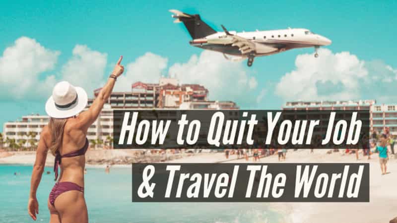 How to Quit Your Job to Travel the World