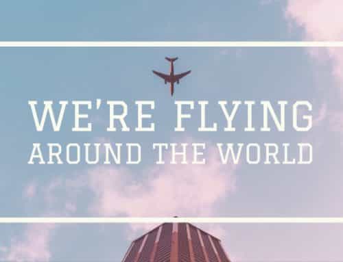 Summer Update: We’re Flying Around the World