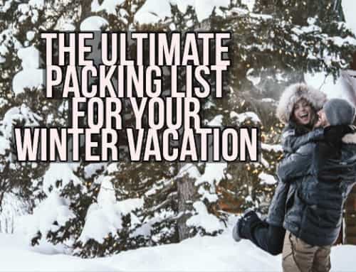 The Ultimate Packing List for Your Winter Vacation
