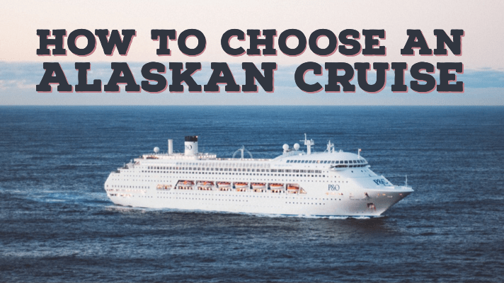 how-to-choose-an-alaskan-cruise