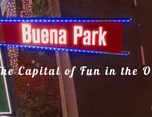 Buena Park CA – The Capital of Fun in the OC
