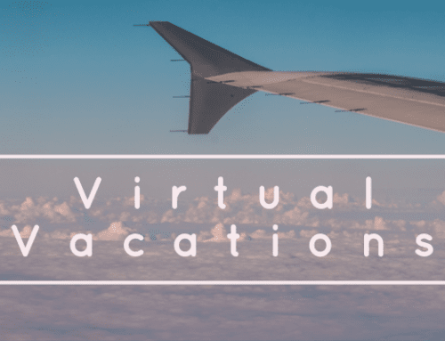 Stuck at Home? It’s time for a Virtual Vacation!