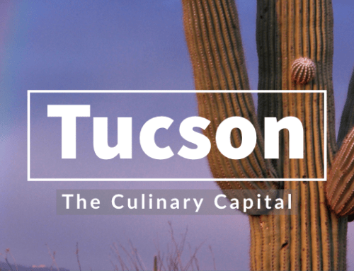 Tucson Arizona: The Culinary Capital of the United States