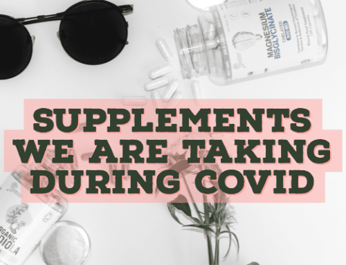 Supplements We’re Taking During COVID-19